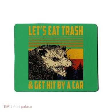 Possum LetS Eat Trash And Get Hit By A Car Mousepad