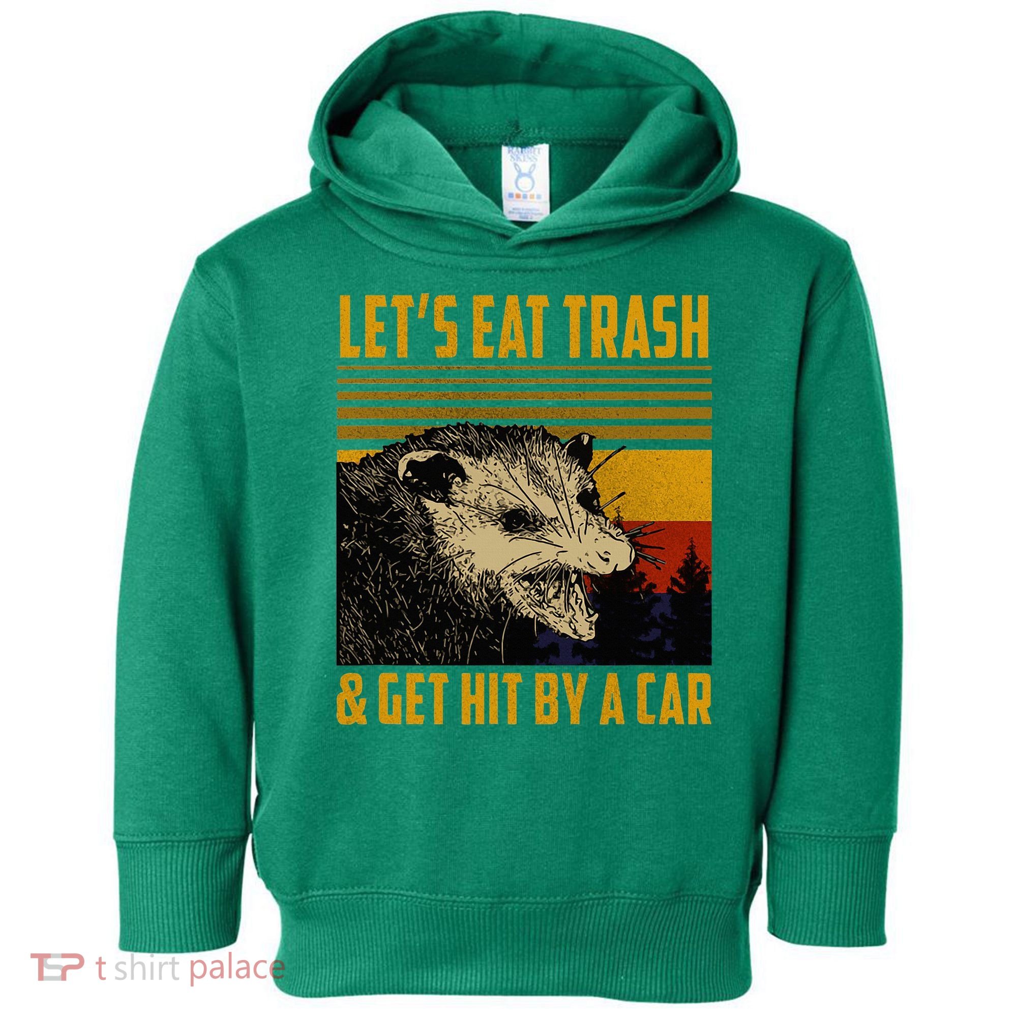 Possum LetS Eat Trash And Get Hit By A Car Toddler Hoodie