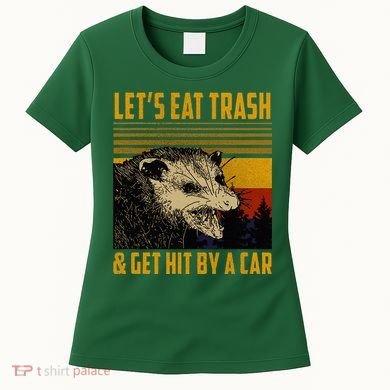 Possum LetS Eat Trash And Get Hit By A Car Women's T-Shirt