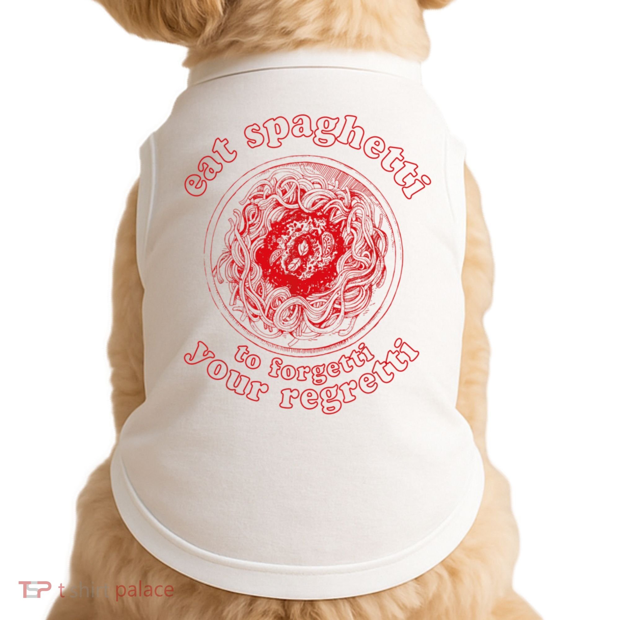 Pasta Lover Eat The Spaghetti To Forgetti Your Regretti Doggie Tank