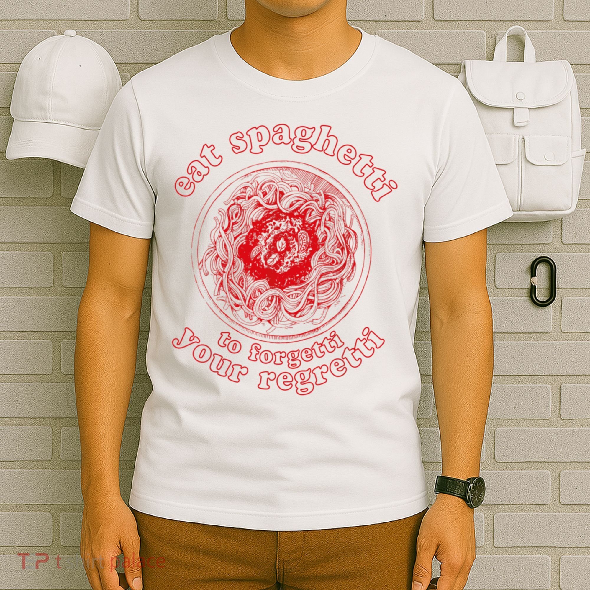 Pasta Lover Eat The Spaghetti To Forgetti Your Regretti T-Shirt
