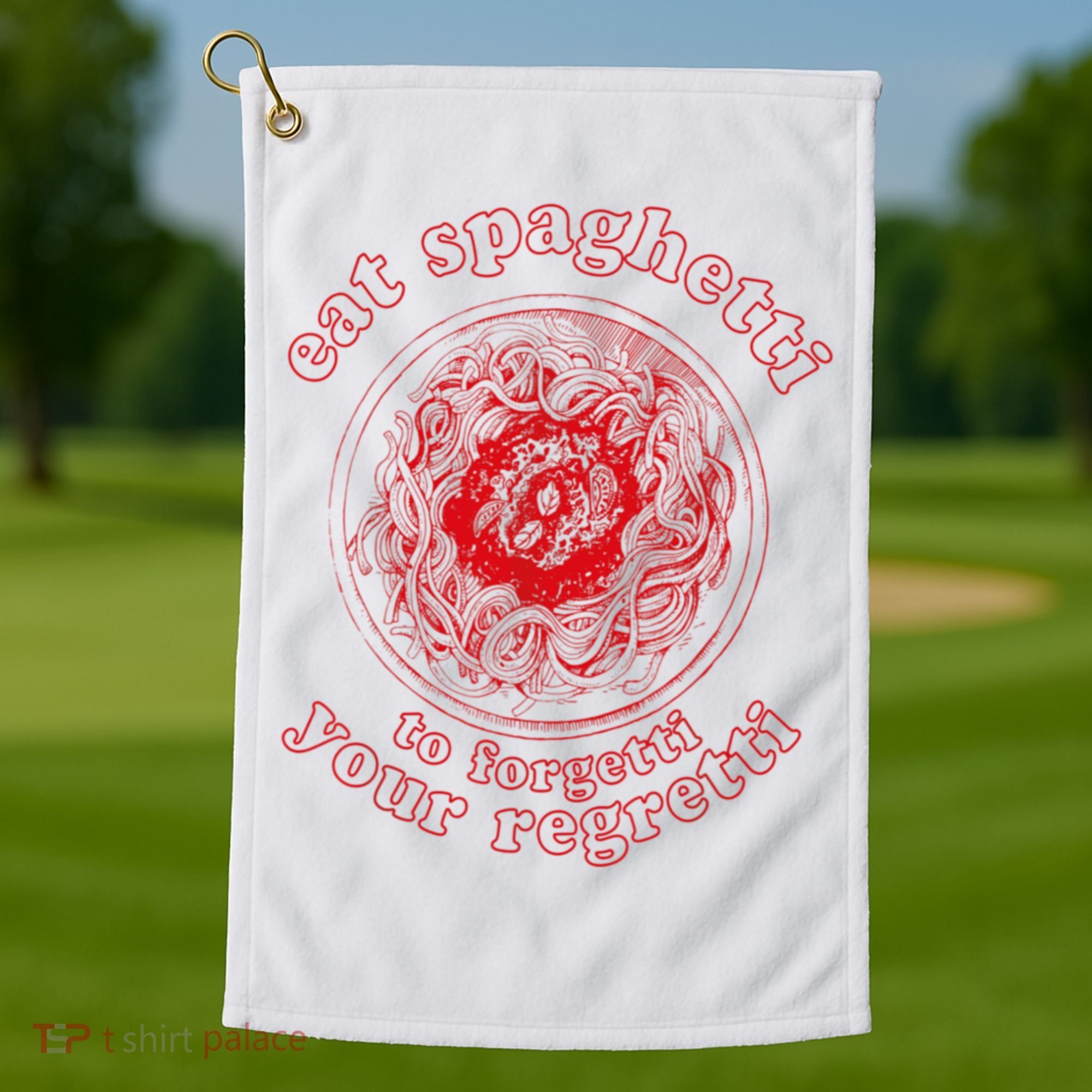 Pasta Lover Eat The Spaghetti To Forgetti Your Regretti Golf Towel