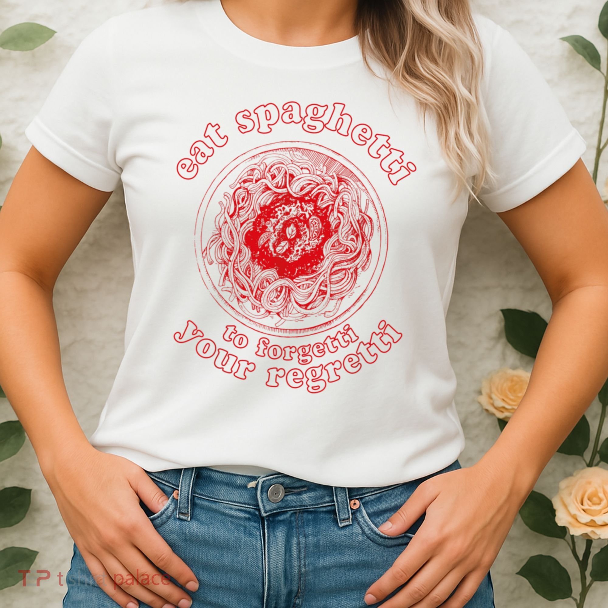 Pasta Lover Eat The Spaghetti To Forgetti Your Regretti Women's T-Shirt