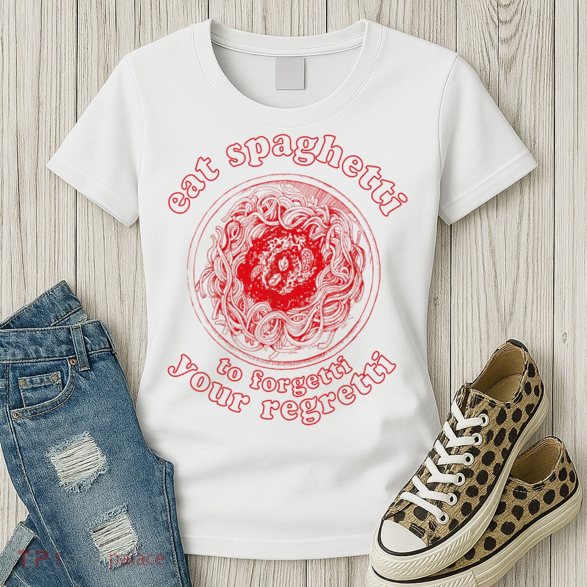 Pasta Lover Eat The Spaghetti To Forgetti Your Regretti Women's T-Shirt