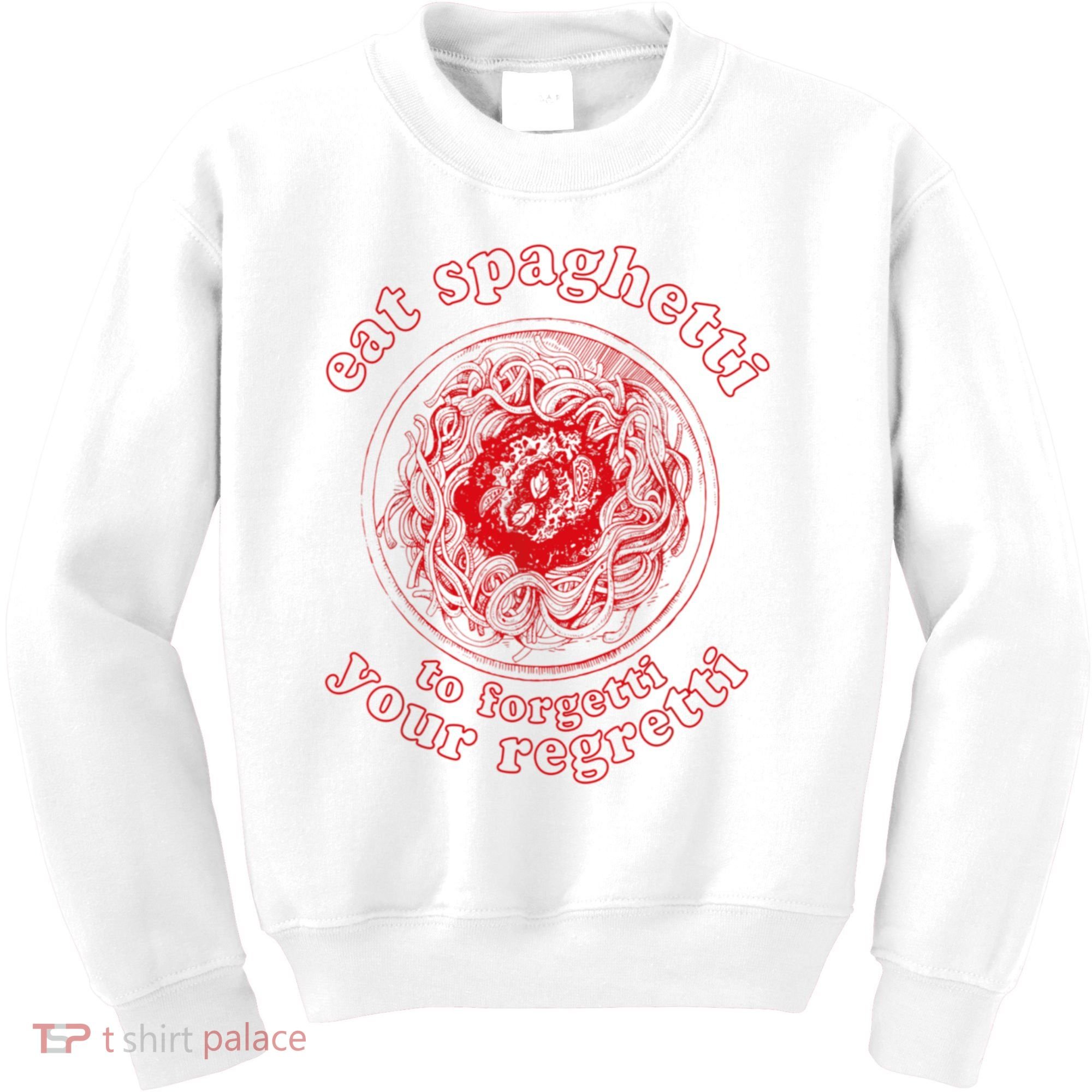 Pasta Lover Eat The Spaghetti To Forgetti Your Regretti Kids Sweatshirt