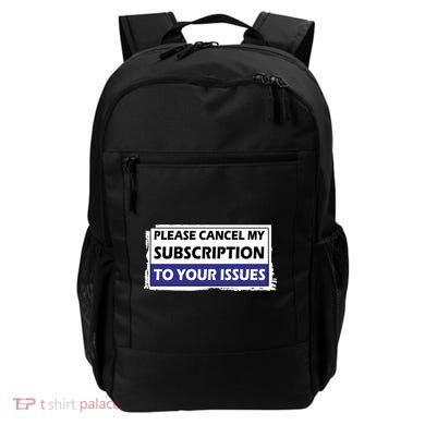 Please Cancel My Subscription To Your Problems Backpack