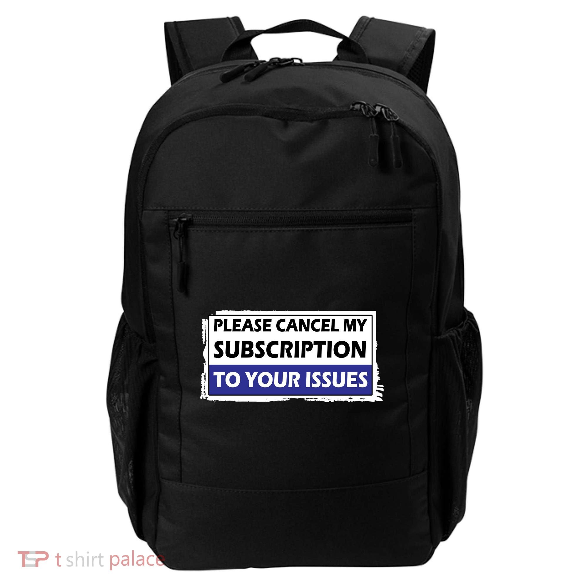 Please Cancel My Subscription To Your Problems Backpack