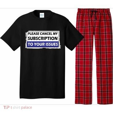 Please Cancel My Subscription To Your Problems Pajama Set