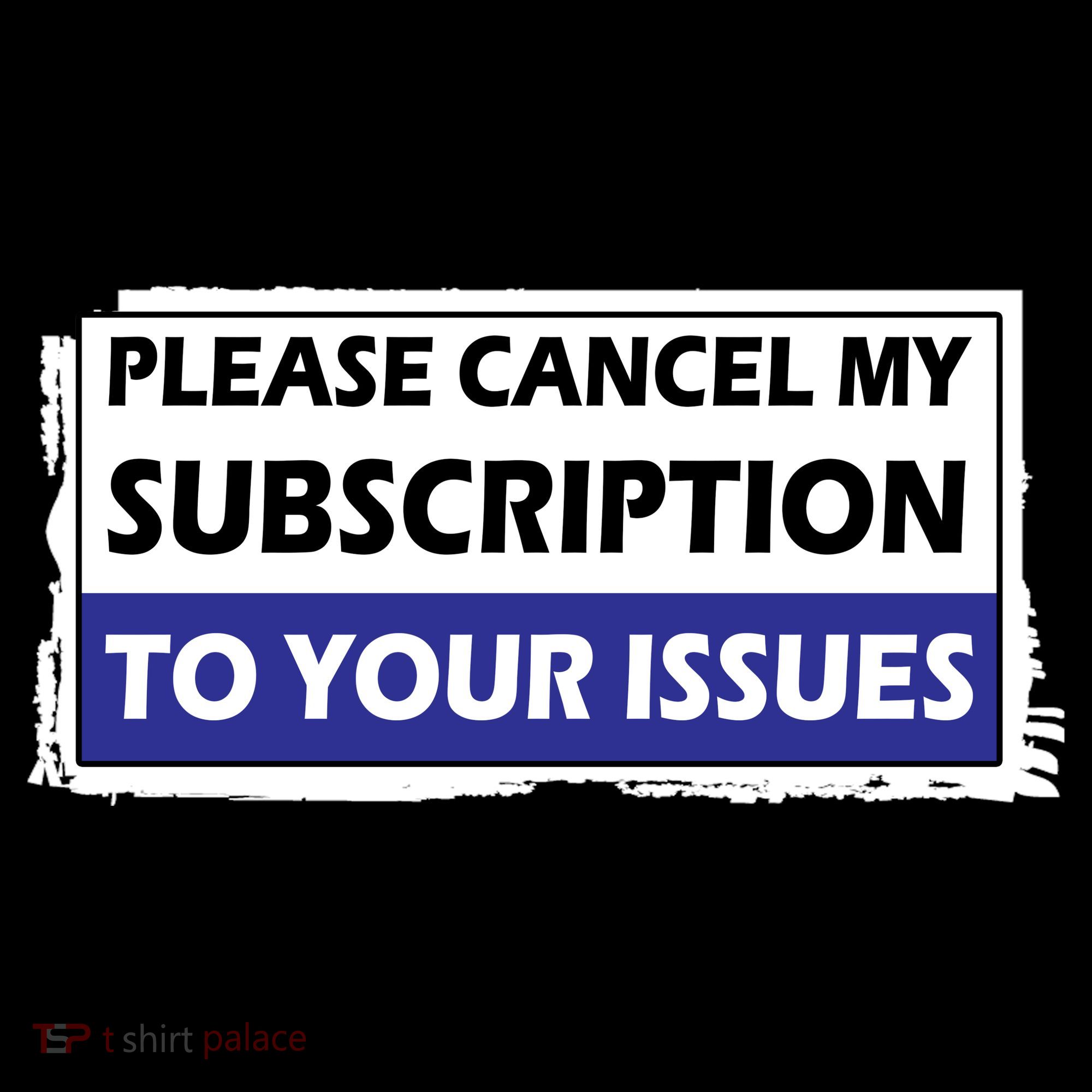 Please Cancel My Subscription To Your Problems Women's Long Sleeve Shirt