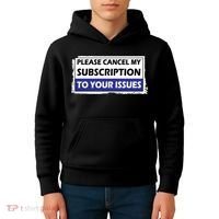 Please Cancel My Subscription To Your Problems Kids Hoodie thumb 4