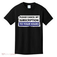 Please Cancel My Subscription To Your Problems Kids T-Shirt thumb 0