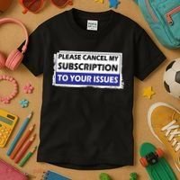 Please Cancel My Subscription To Your Problems Kids T-Shirt thumb 3