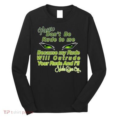 Please Don't Be Rude to Me Cat Eye Long Sleeve Shirt