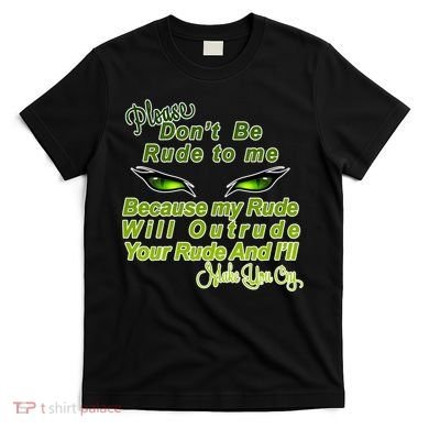 Please Don't Be Rude to Me Cat Eye T-Shirt