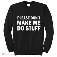 Please Don't Make Me Do Stuff Sweatshirt thumb 0