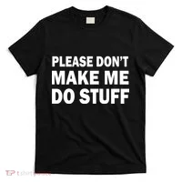 Please Don't Make Me Do Stuff T-Shirt thumb 0