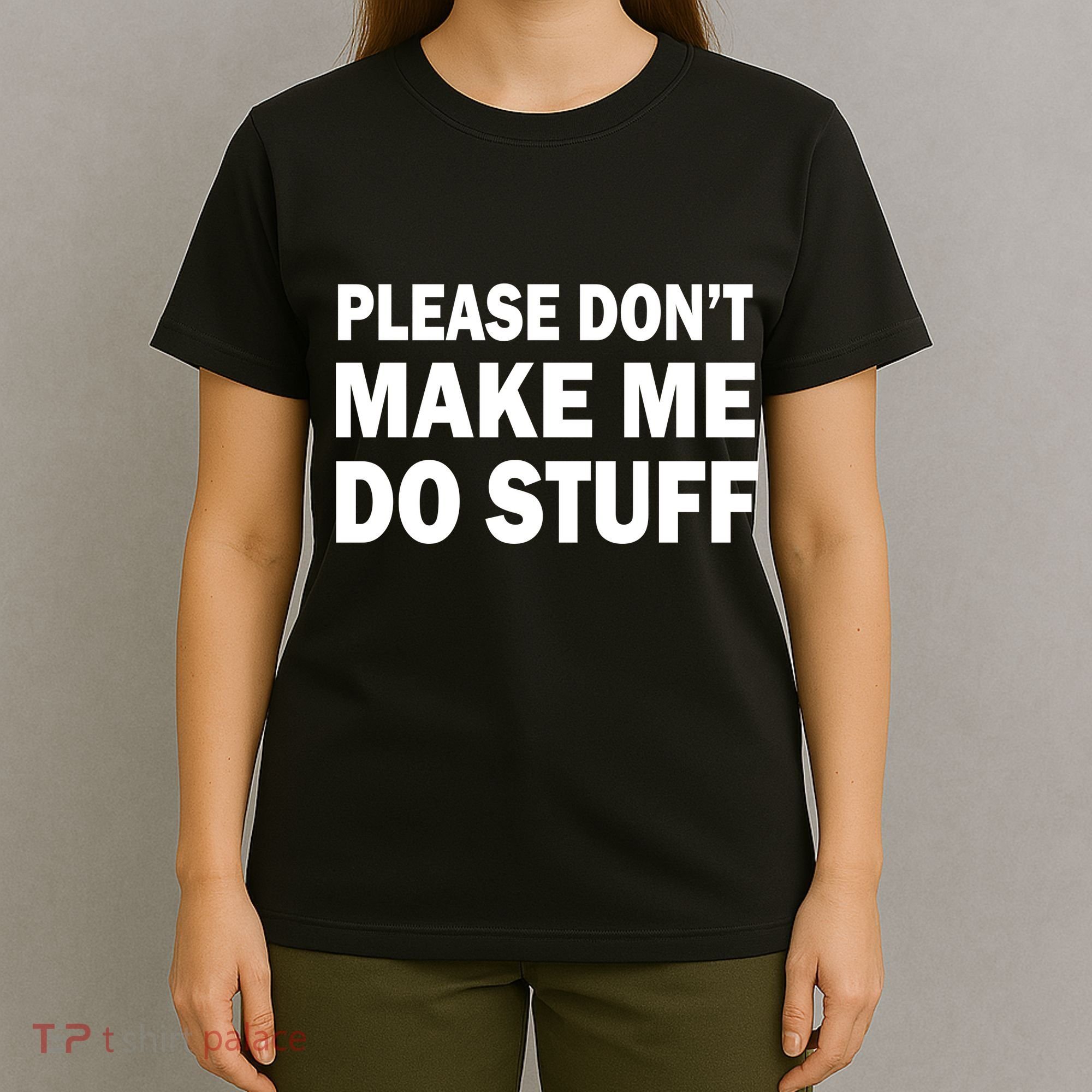 Please Don't Make Me Do Stuff T-Shirt