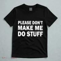 Please Don't Make Me Do Stuff T-Shirt thumb 5