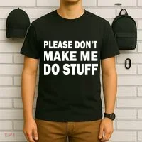Please Don't Make Me Do Stuff T-Shirt thumb 6
