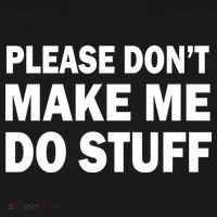 Please Don't Make Me Do Stuff T-Shirt thumb 7