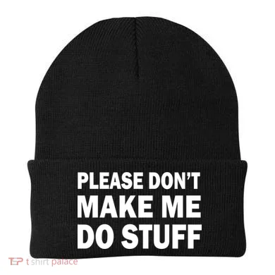 Please Don't Make Me Do Stuff Beanie