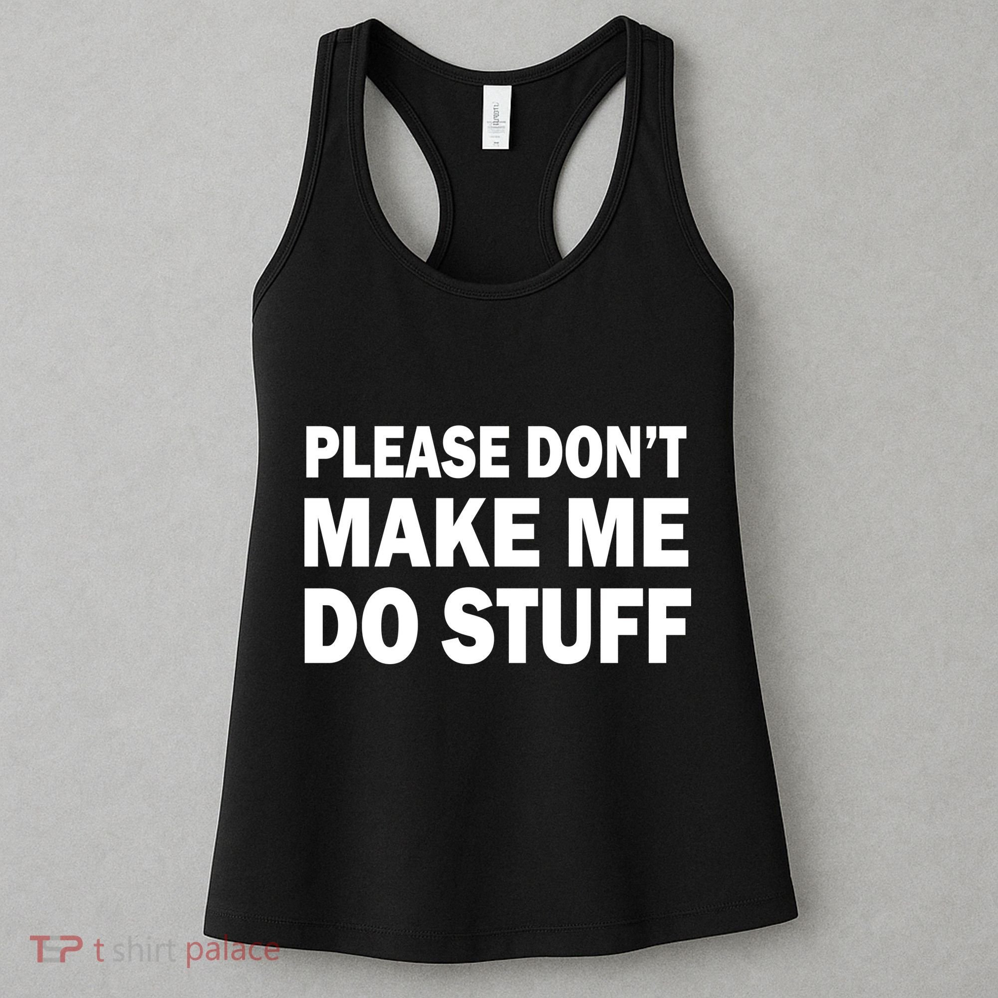 Please Don't Make Me Do Stuff Women's Tank Top