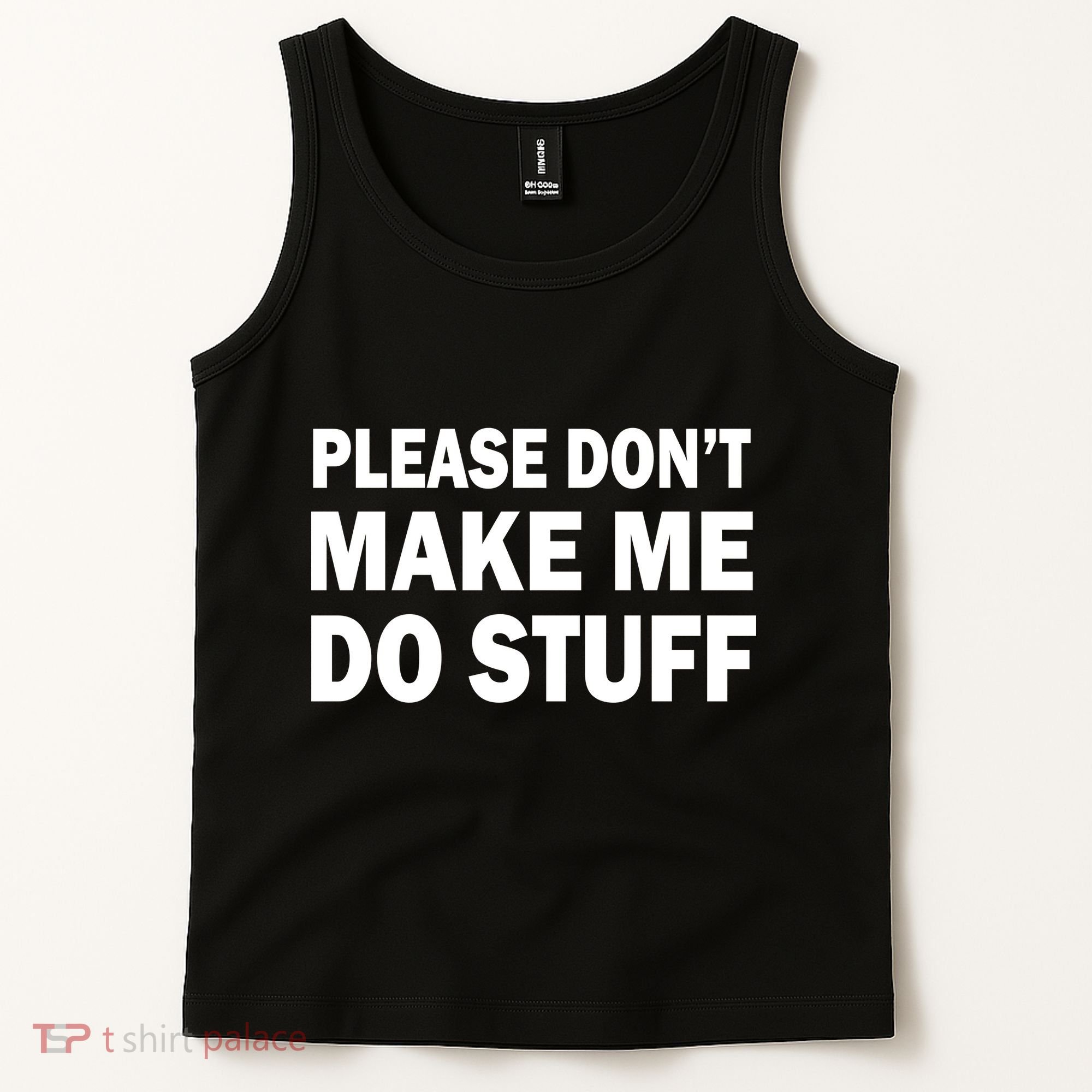 Please Don't Make Me Do Stuff Tank Top