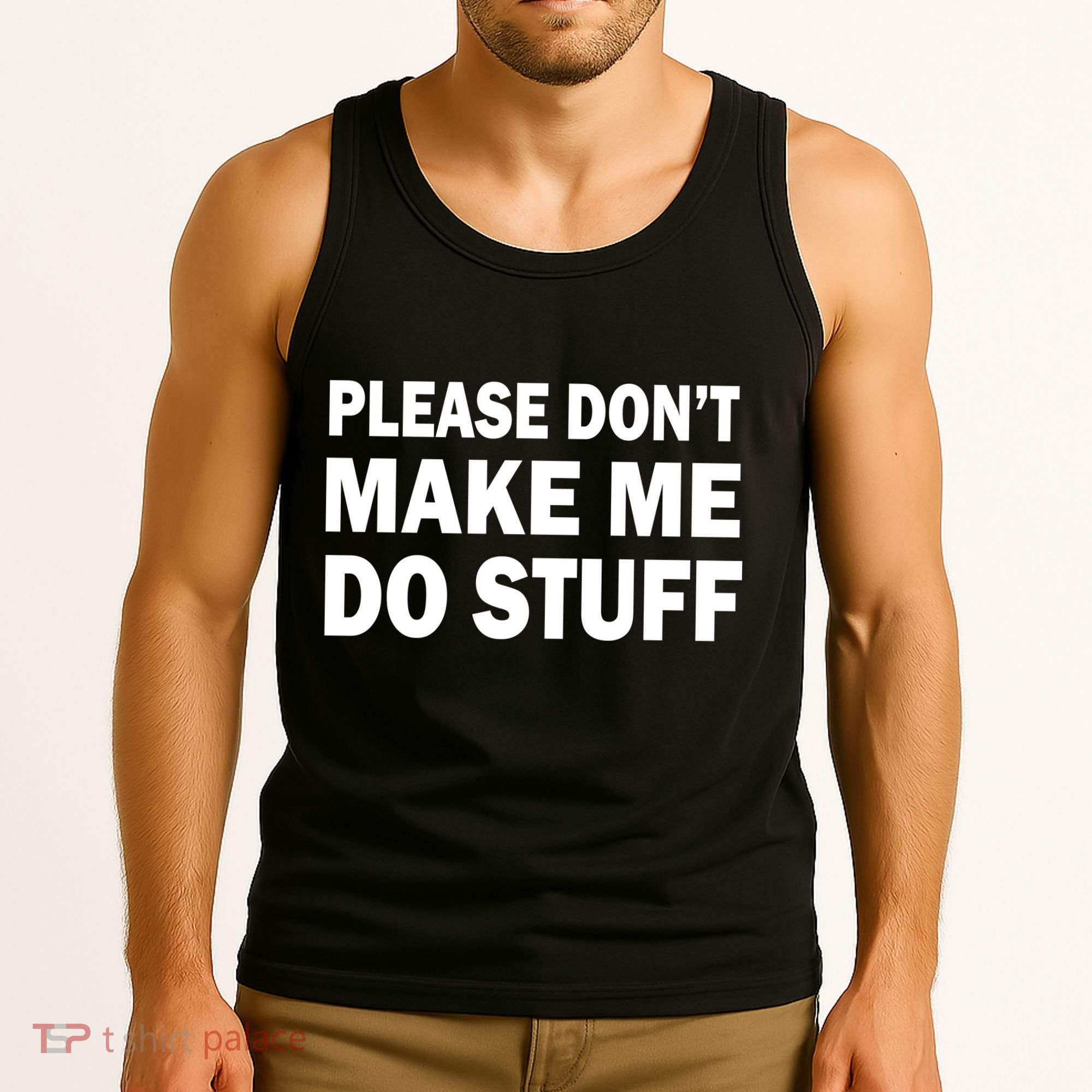 Please Don't Make Me Do Stuff Tank Top