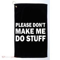 Please Don't Make Me Do Stuff Golf Towel thumb 0