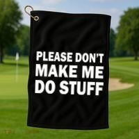 Please Don't Make Me Do Stuff Golf Towel thumb 1
