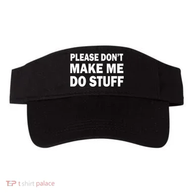Please Don't Make Me Do Stuff Visor