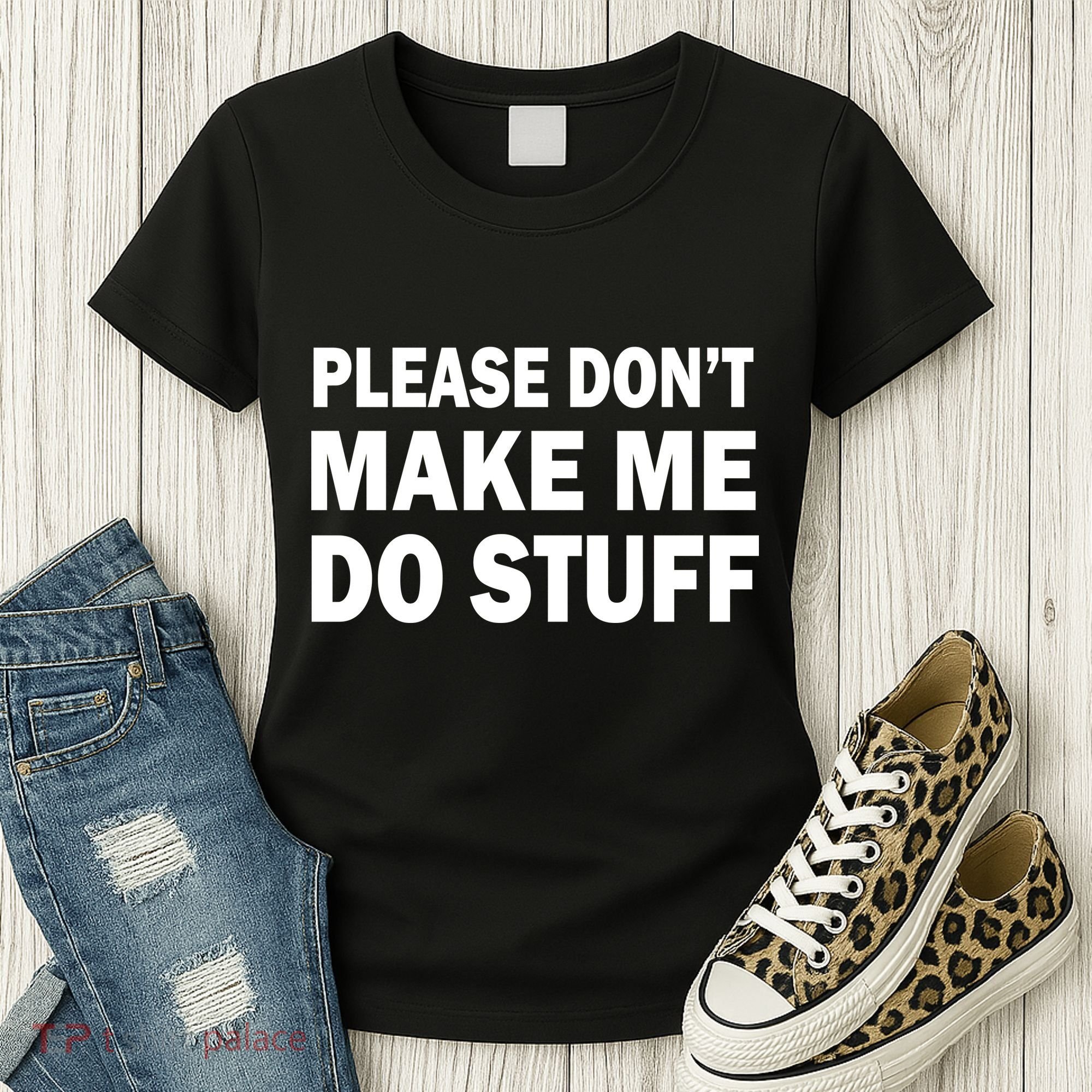 Please Don't Make Me Do Stuff Women's T-Shirt