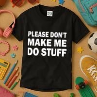 Please Don't Make Me Do Stuff Kids T-Shirt thumb 3