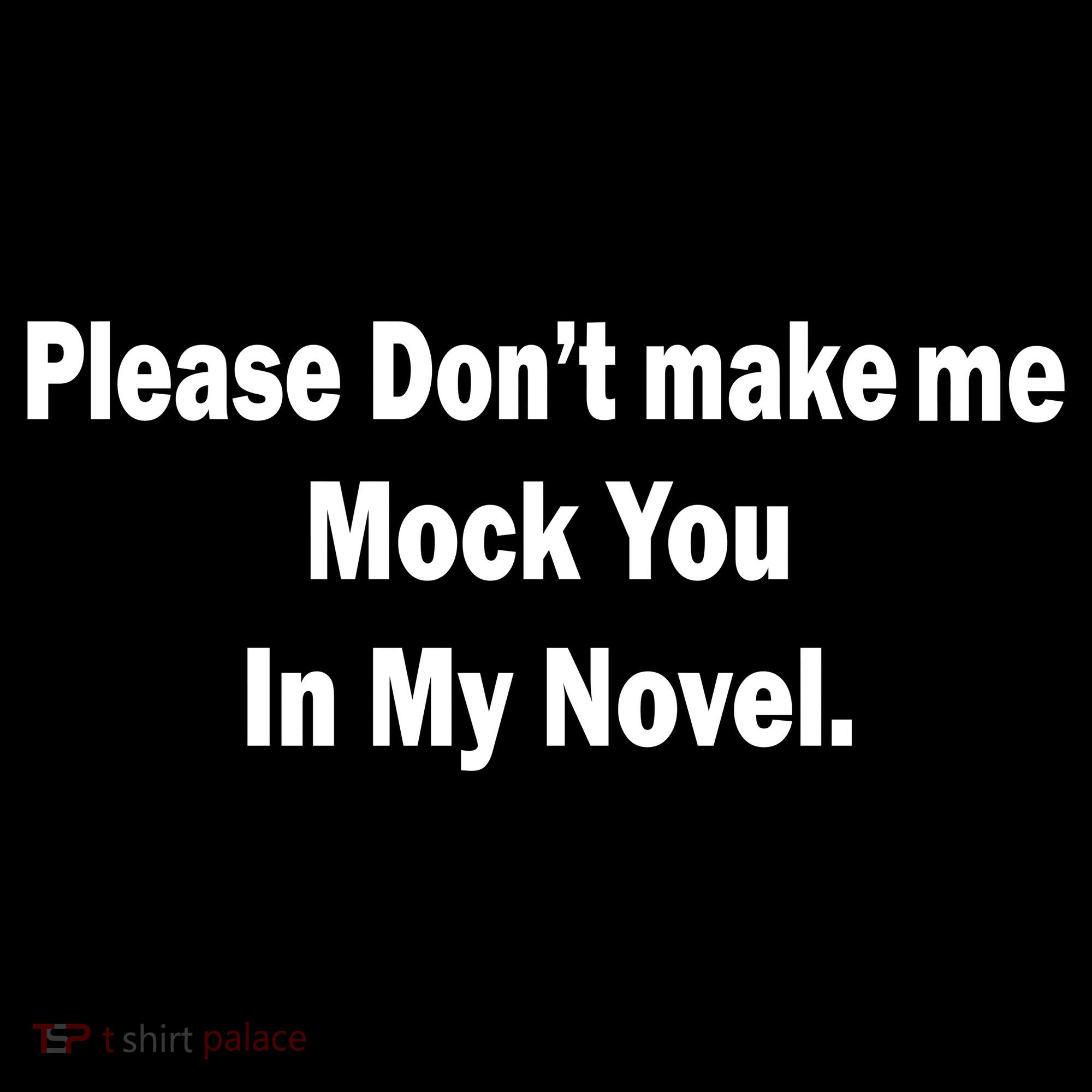 Please Don't Make Me Mock You In My Novel Women's Hoodie
