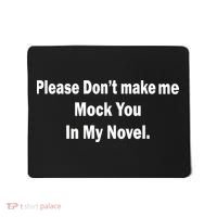 Please Don't Make Me Mock You In My Novel Mousepad thumb 0