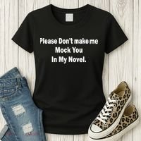 Please Don't Make Me Mock You In My Novel Women's T-Shirt thumb 3
