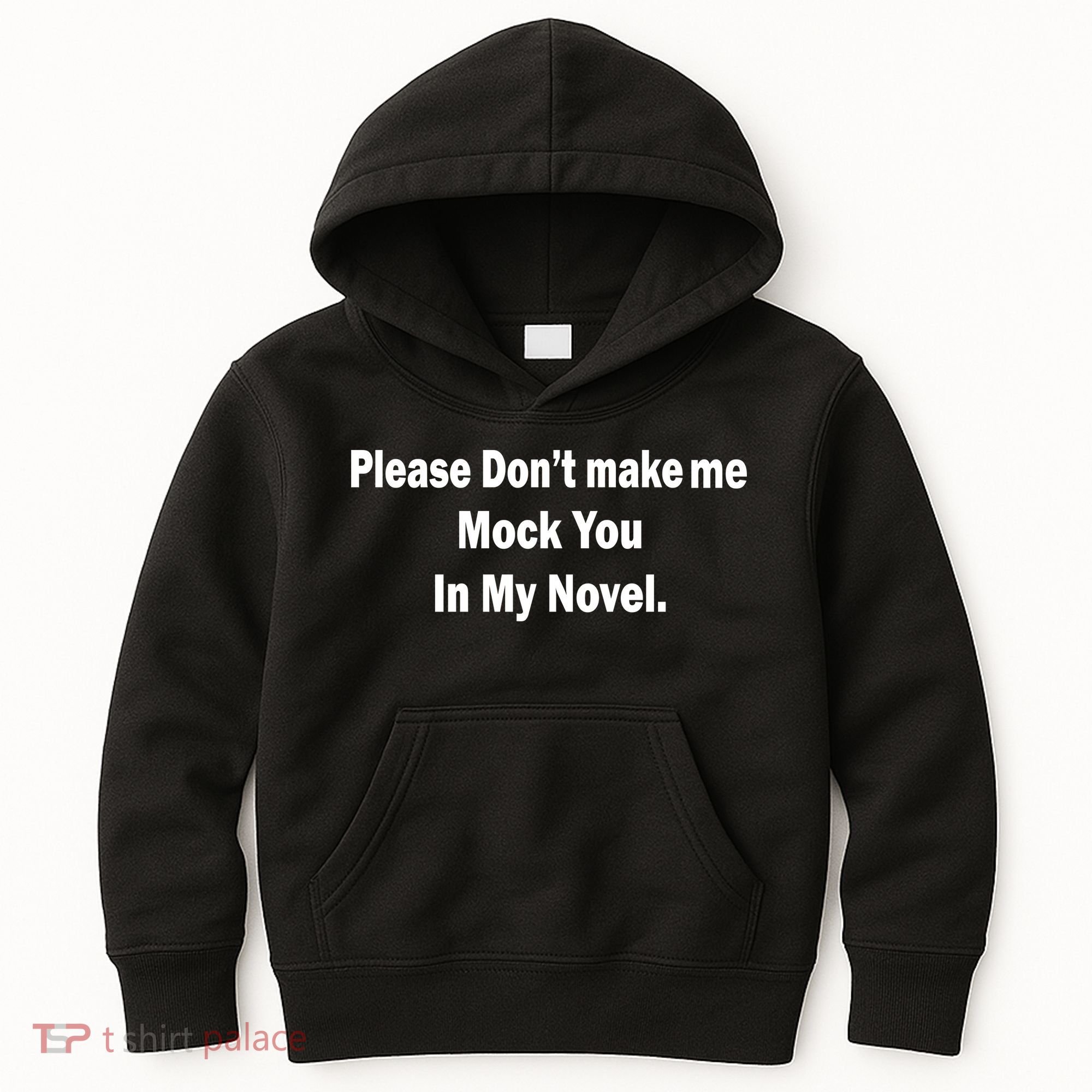 Please Don't Make Me Mock You In My Novel Kids Hoodie