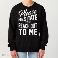 Please Hesitate To Reach Out To Me Women's Sweatshirt thumb 0