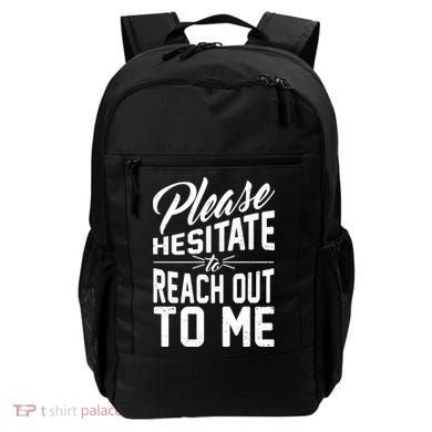 Please Hesitate To Reach Out To Me Backpack