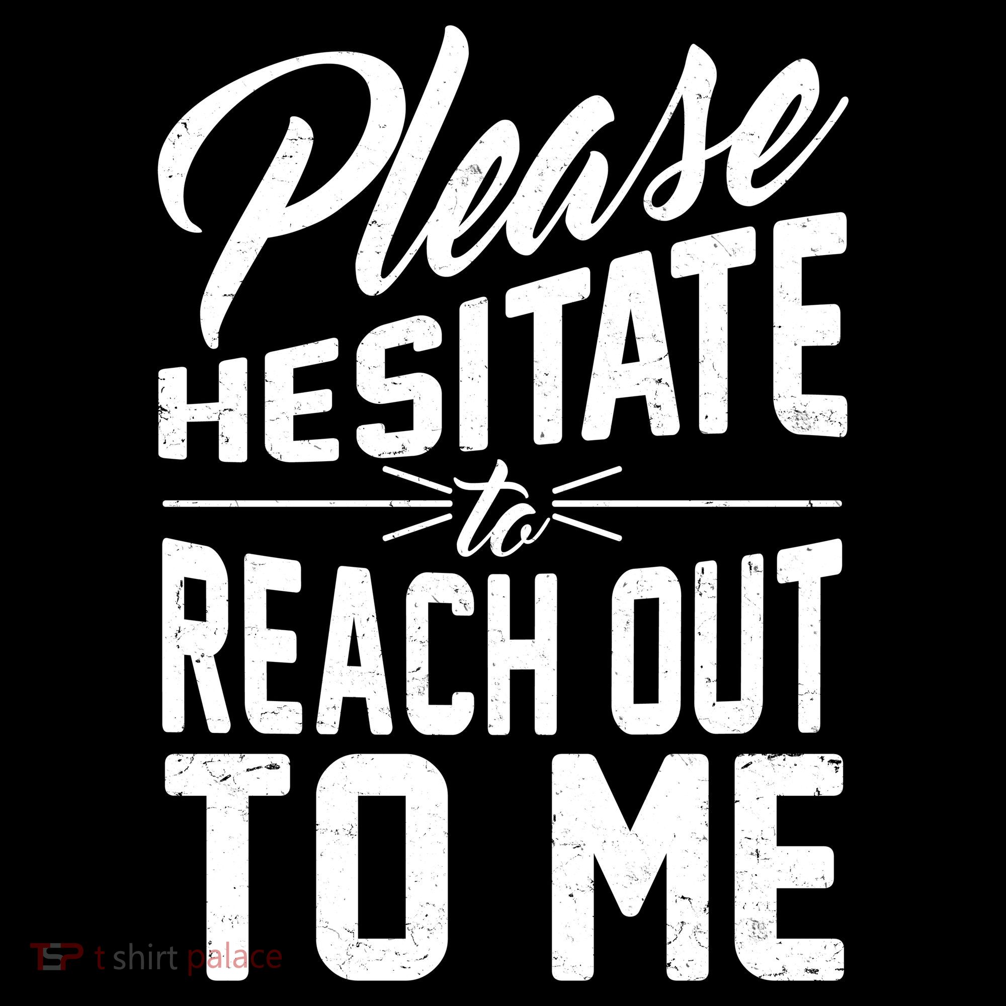 Please Hesitate To Reach Out To Me Women's Hoodie