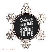 Please Hesitate To Reach Out To Me Ornament thumb 0