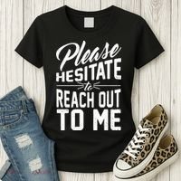 Please Hesitate To Reach Out To Me Women's T-Shirt thumb 3