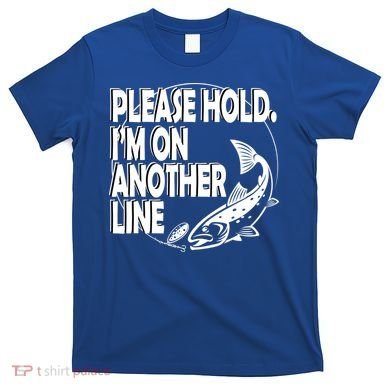 Please Hold I'm On The Other Line T-Shirt