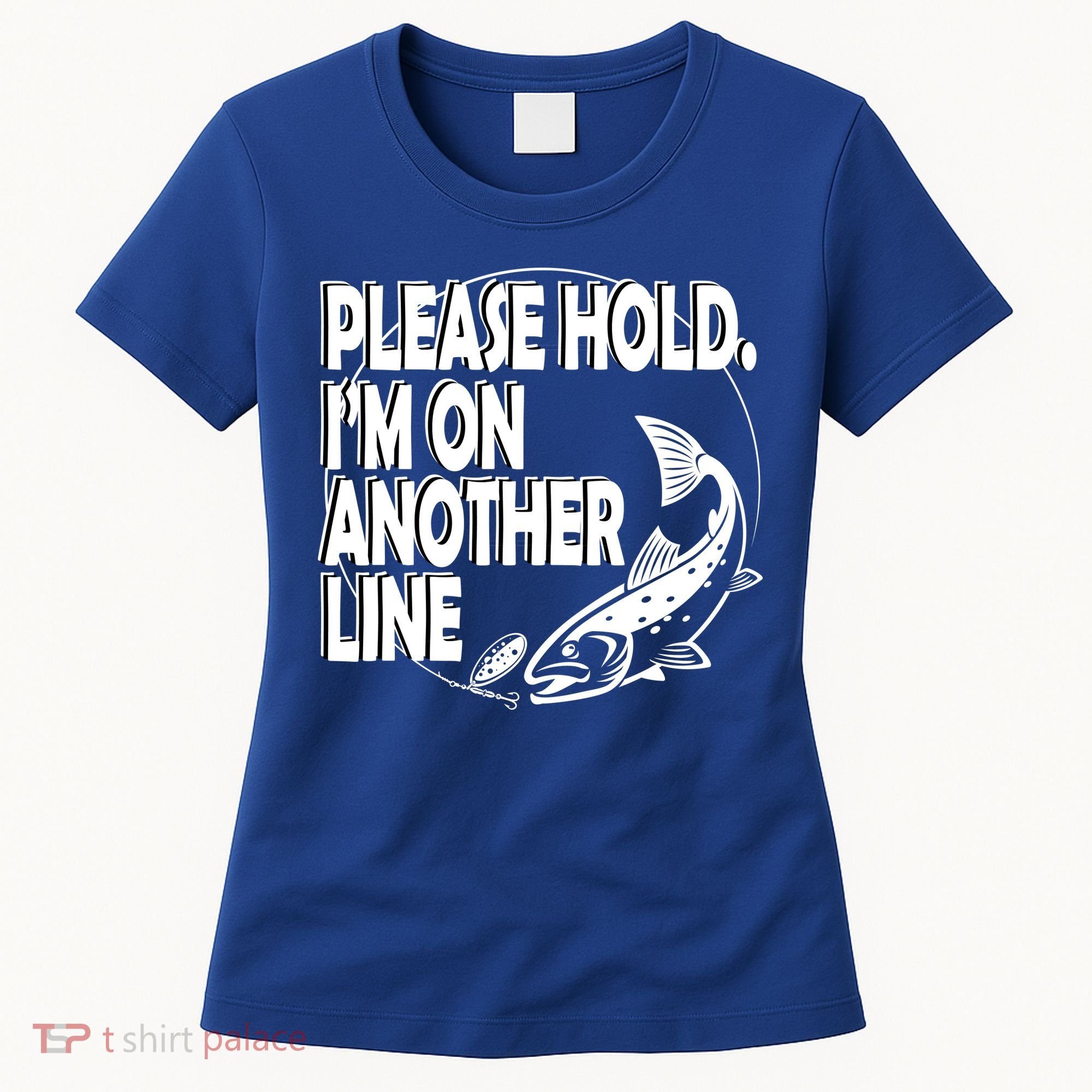 Please Hold I'm On The Other Line Women's T-Shirt