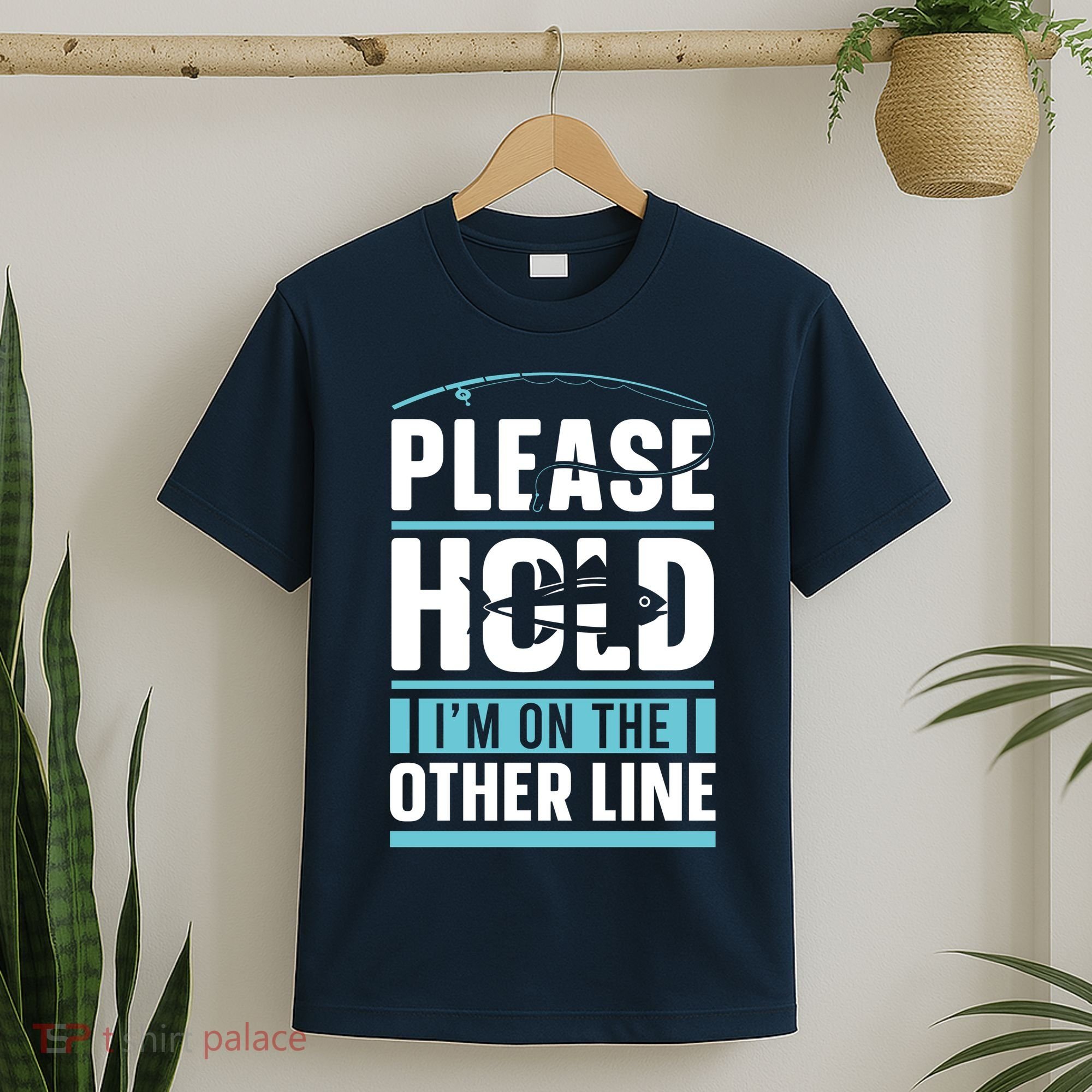 Please Hold I'm On The Other Line Fishing Funny T-Shirt