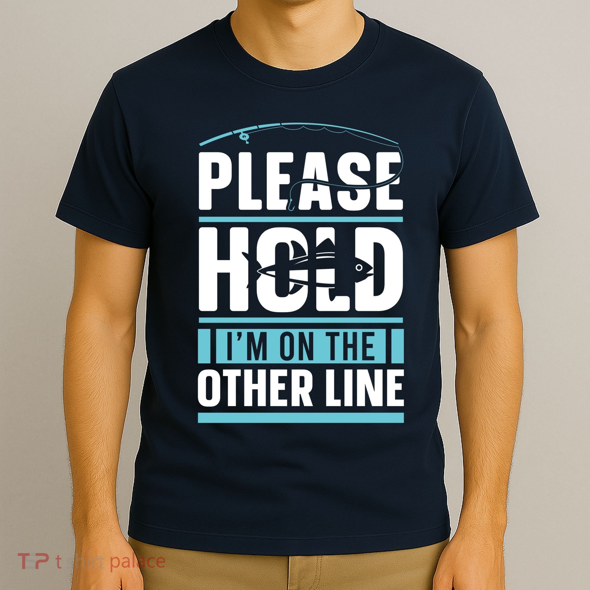 Please Hold I'm On The Other Line Fishing Funny T-Shirt