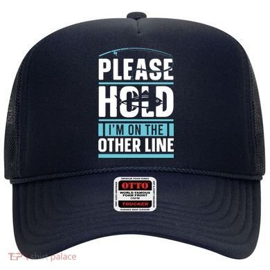 Please Hold I'm On The Other Line Fishing Funny Hat