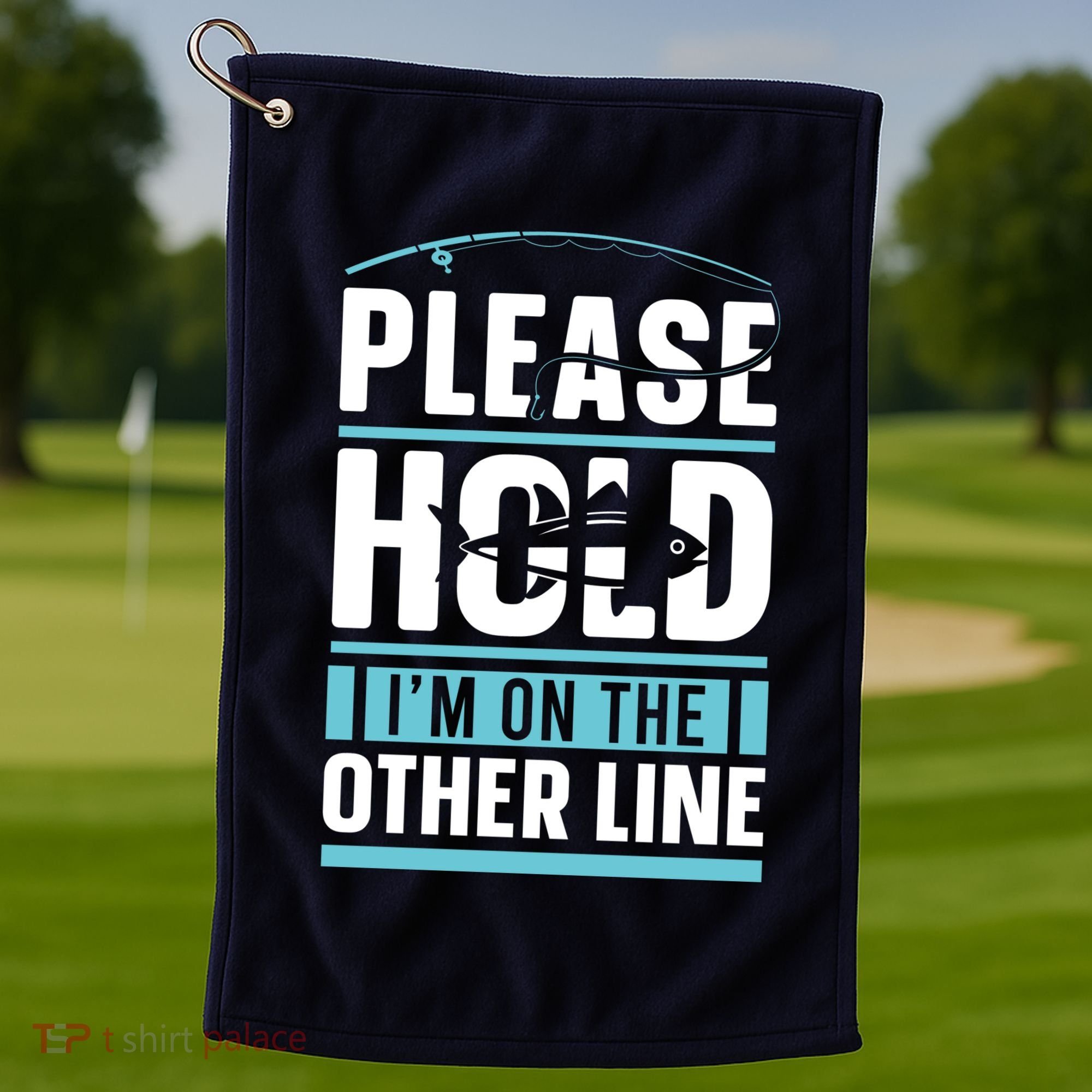 Please Hold I'm On The Other Line Fishing Funny Golf Towel