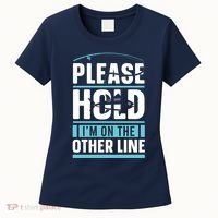 Please Hold I'm On The Other Line Fishing Funny Women's T-Shirt thumb 0