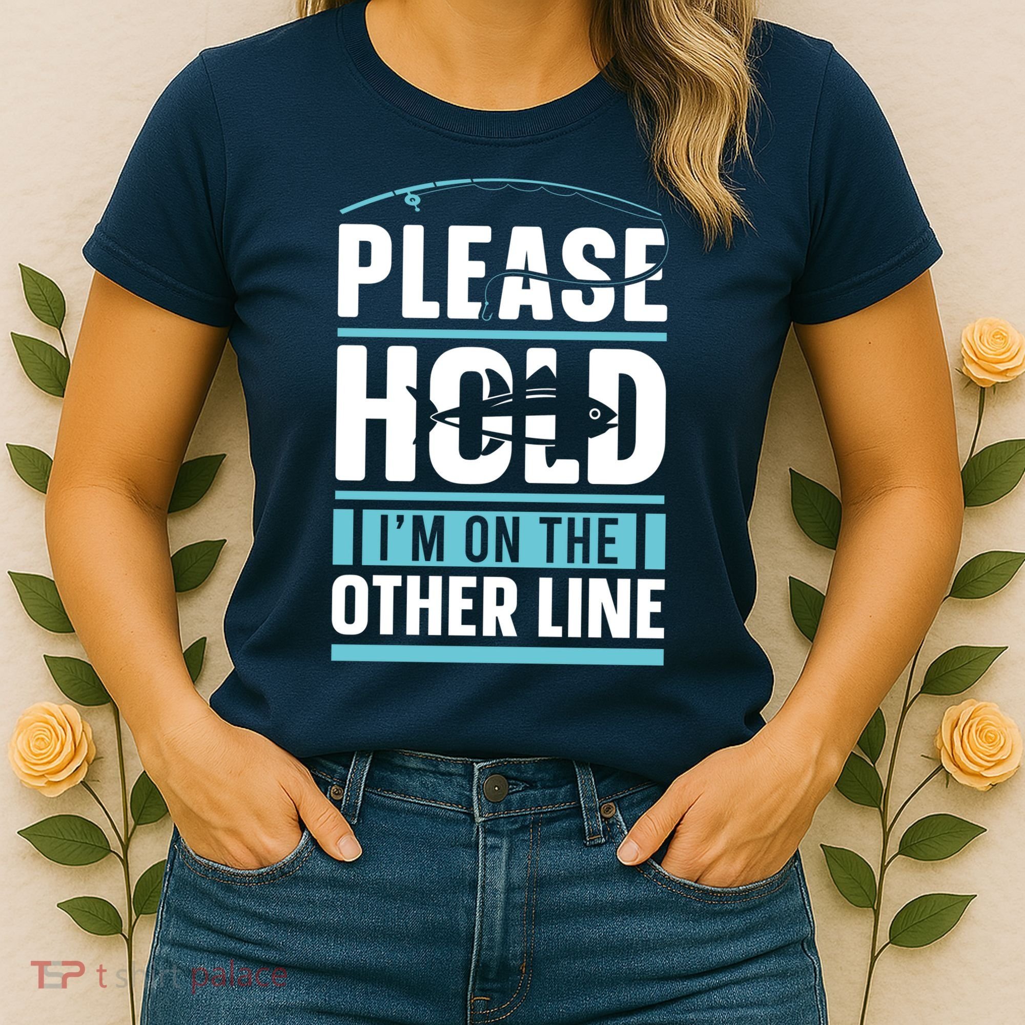 Please Hold I'm On The Other Line Fishing Funny Women's T-Shirt